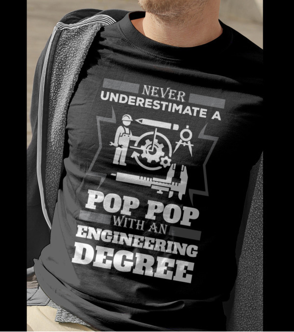 Never Underestimate A Pop Pop With An Engineering Degree Featuring Tools And Gear Elements T-Shirt