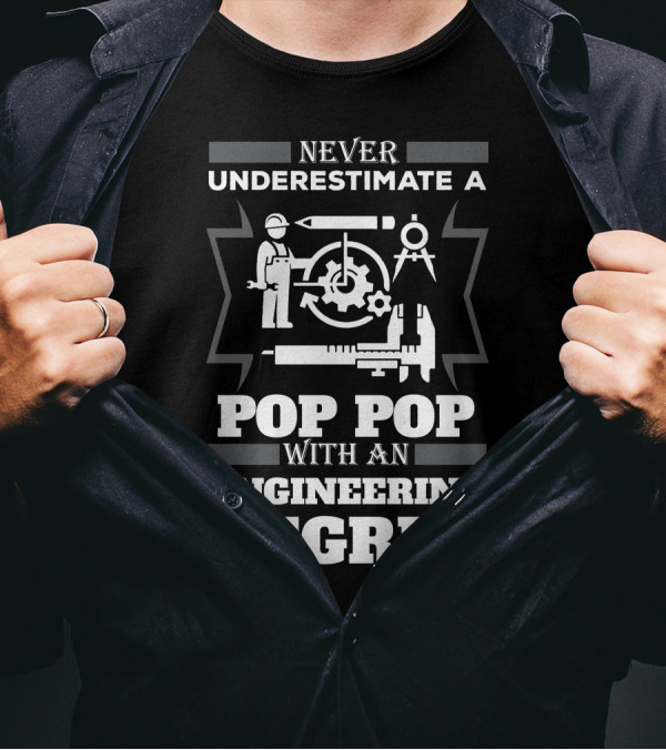 Never Underestimate A Pop Pop With An Engineering Degree Featuring Tools And Gear Elements T-Shirt