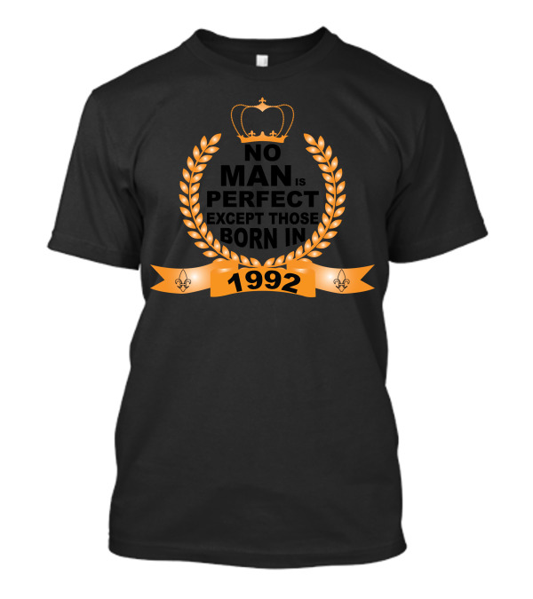 No Man Is Perfect Except Those Born In 1992 Crown Laurel Fleur-de-Lis T-Shirt