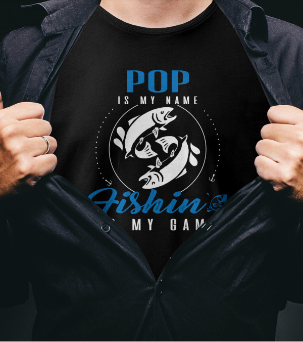 POP Is My Name Fishin Is My Game T-Shirt