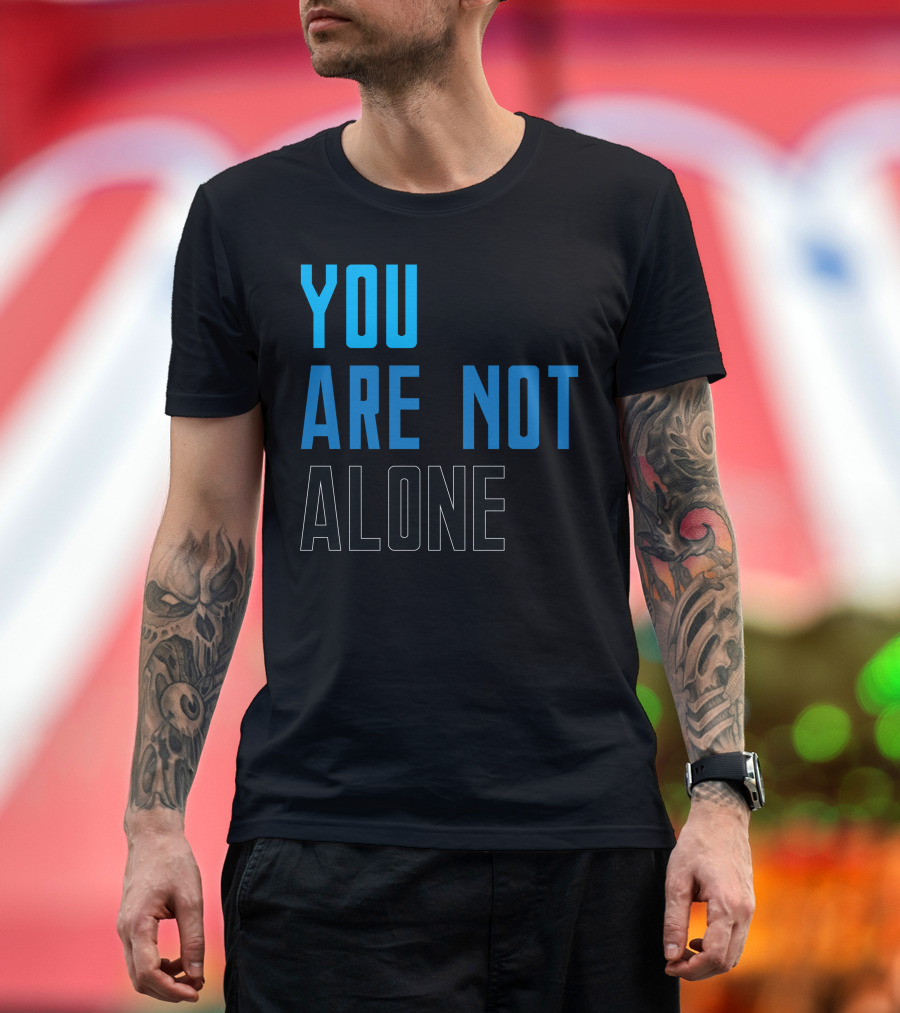 You Are Not Alone Dear Evan Hansen You Are Not Alone T-Shirt