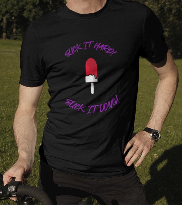 Suck It Hard Suck It Long Popsicle T-Shirt