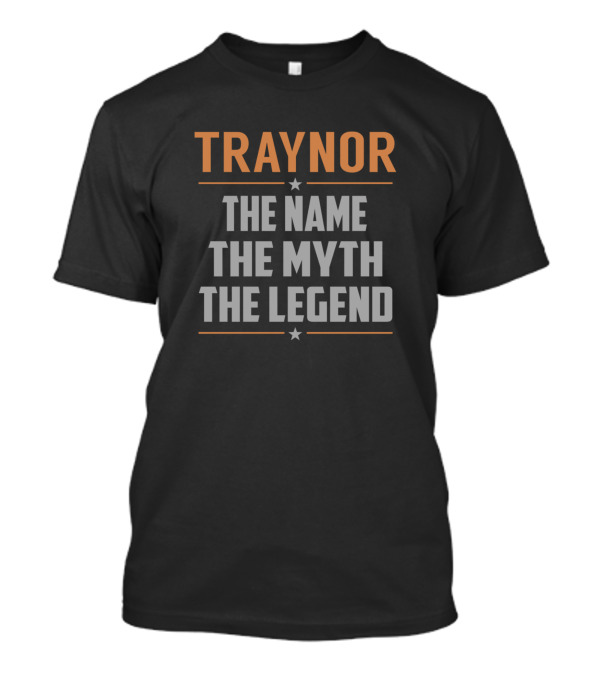 Traynor The Name The Myth The Legend Bold Text With Stars T-Shirt