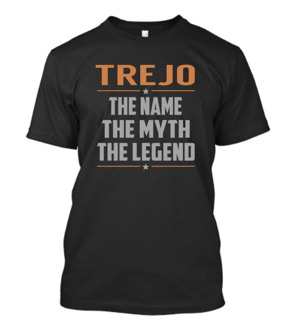 Trejo The Name The Myth The Legend T-Shirt