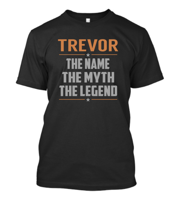 Trevor The Name The Myth The Legend With Stars T-Shirt