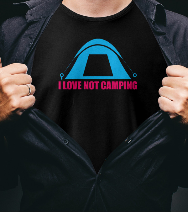 I Love Not Camping Tent T-Shirt