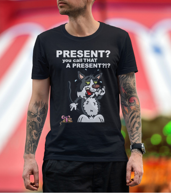 Premium T-Shirt: PRESENT? You Call THAT a PRESENT?? Anxious Cat T-Shirt PRESENT? You Call THAT a PRESENT?? Anxious Cat T-Shirt