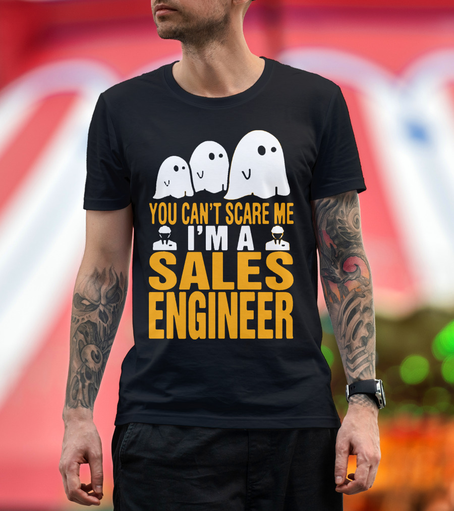 You Can't Scare Me I'm a Sales Engineer Ghosts and Engineers T-Shirt