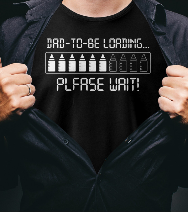 Dad To Be Loading Please Wait Baby Bottles Countdown T-Shirt