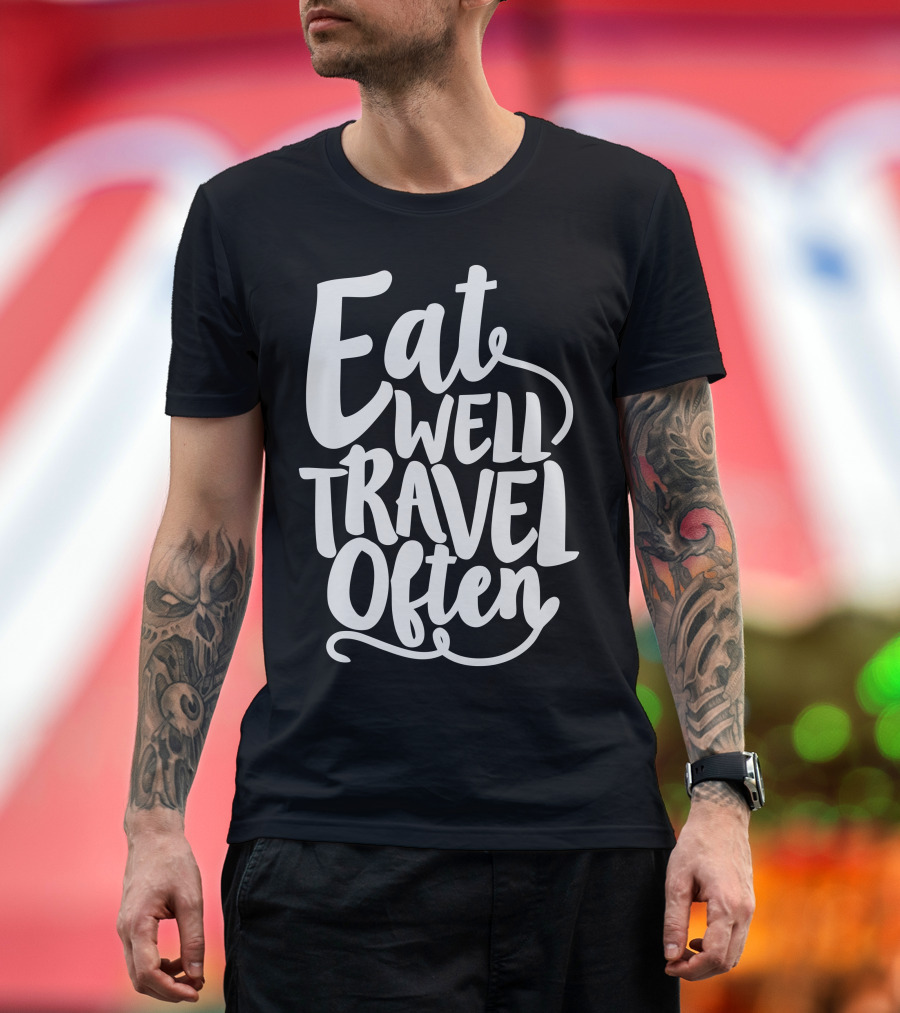 Eat Well Travel Often Bold Inspirational Phrase T-Shirt
