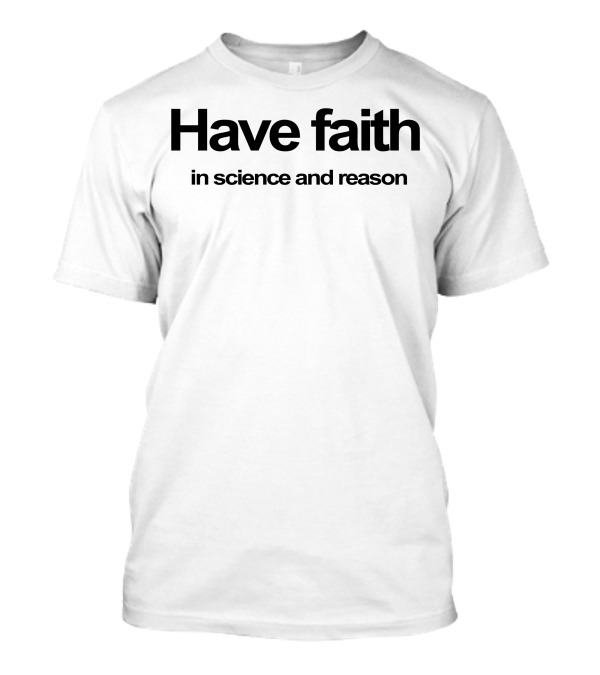 Have Faith In Science And Reason Medium Funny Atheism Religion T-Shirt