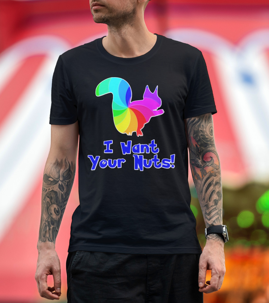 I Want Your Nuts Rainbow Squirrel T-Shirt