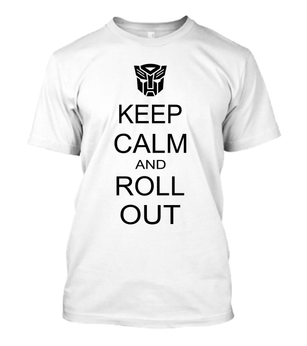 Keep Calm And Roll Out Transformers Autobots T-Shirt