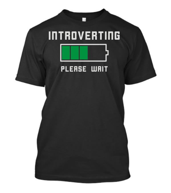 Introverting Please Wait Low Battery Introvert Pun Humor T-Shirt