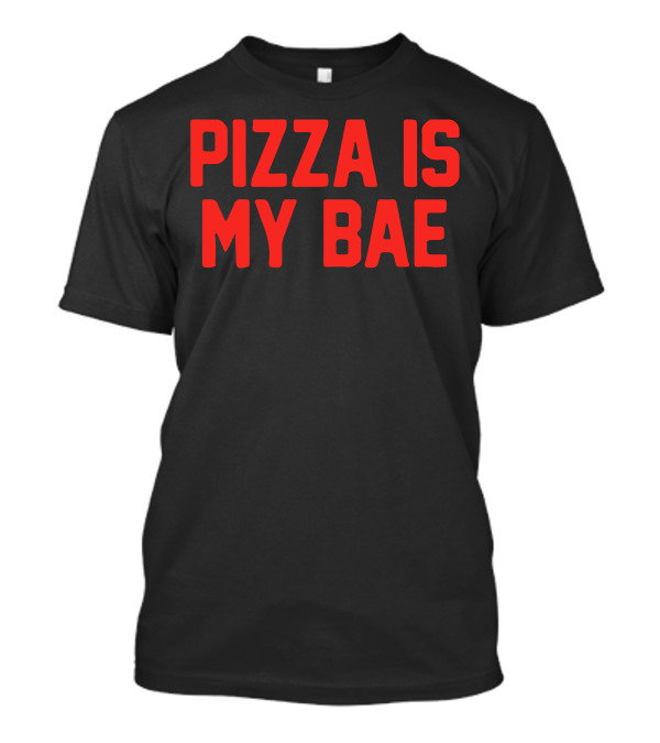 Pizza Is My Bae Red Lettering T-Shirt
