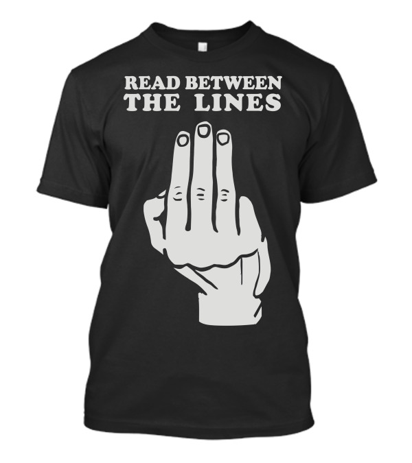 READ BETWEEN THE LINES Three Fingers Gesture T-Shirt