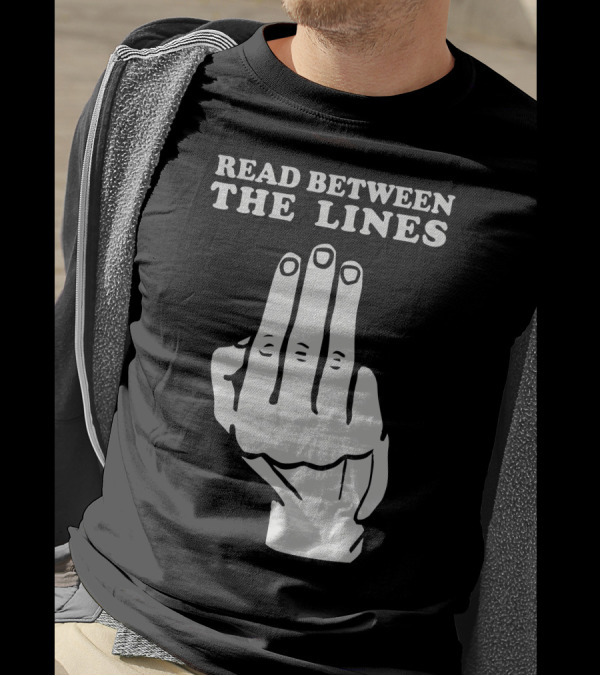 READ BETWEEN THE LINES Three Fingers Gesture T-Shirt