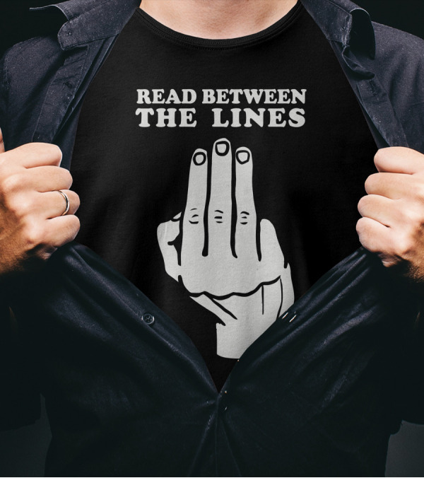 READ BETWEEN THE LINES Three Fingers Gesture T-Shirt