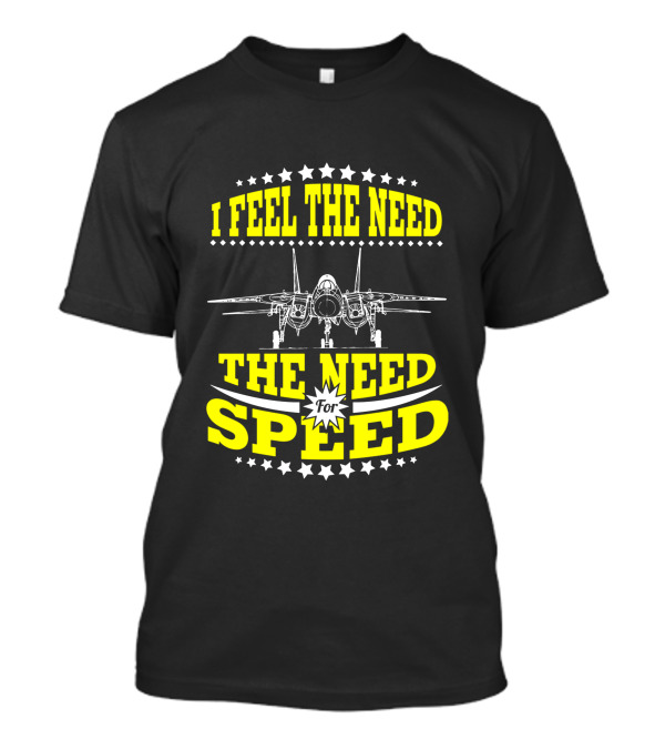 I Feel The Need The Need For Speed Fighter Jet Stars T-Shirt