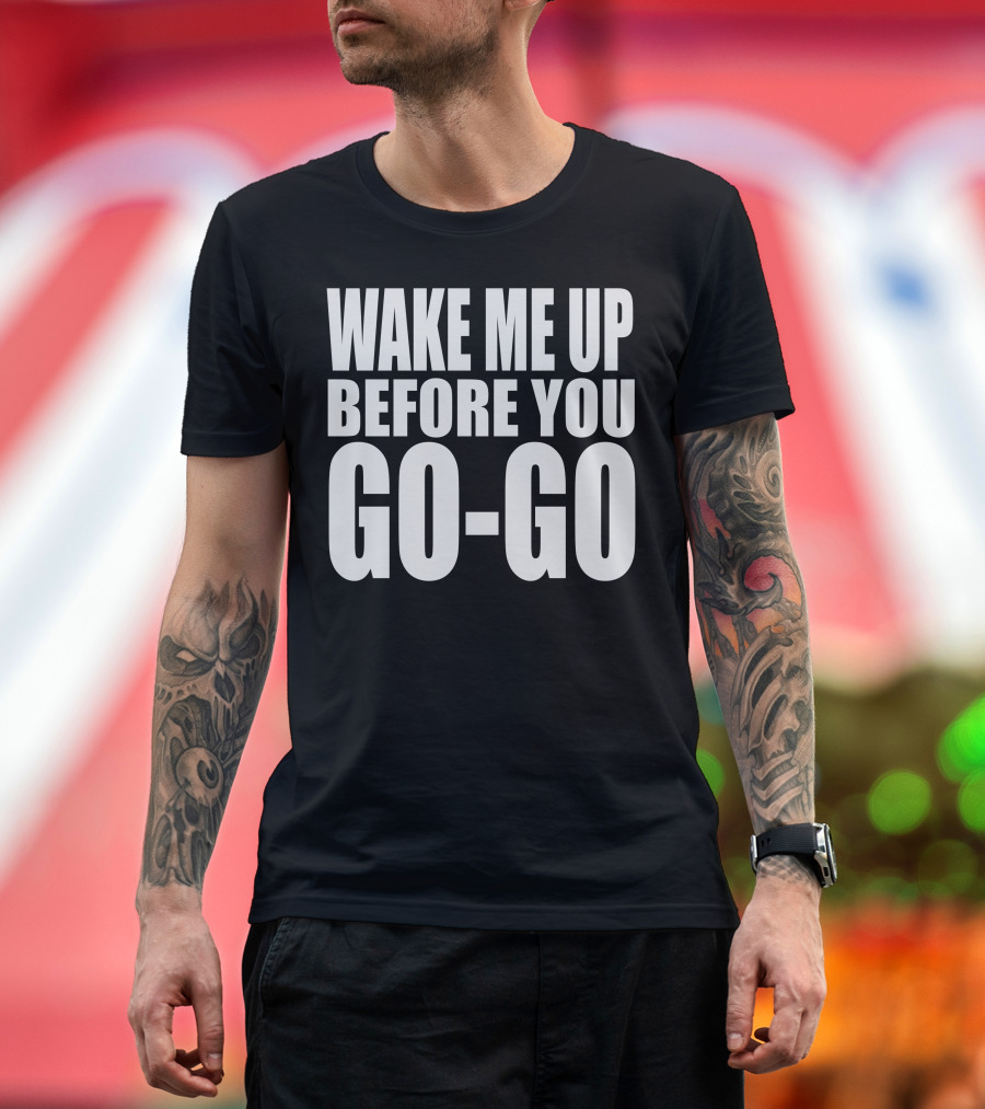 Wake Me Up Before You Go Go Text Bold Minimalist 80s Retro T-Shirt