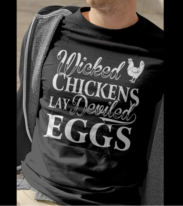 Wicked Chickens Lay Deviled Eggs Rooster T-Shirt