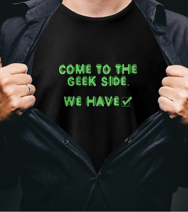 Come To The Geek Side We Have Checkmark T-Shirt