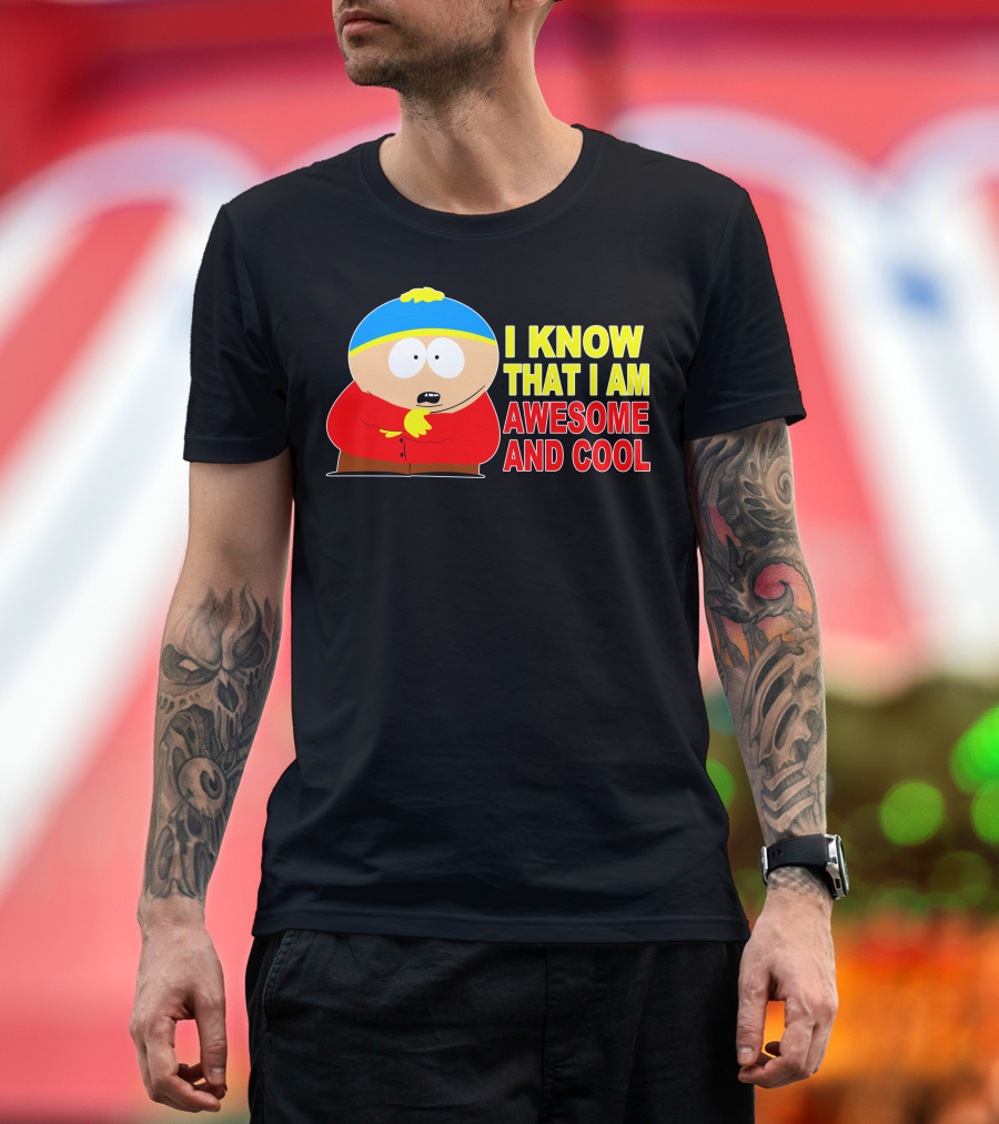 I Know That I Am Awesome And Cool South Park Character T-Shirt