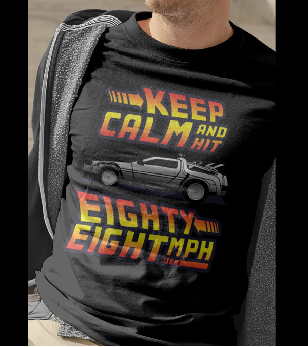 Keep Calm And Hit Eighty Eight Mph Back To The Future Car T-Shirt