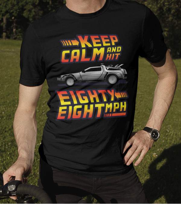 Keep Calm And Hit Eighty Eight Mph Back To The Future Car T-Shirt
