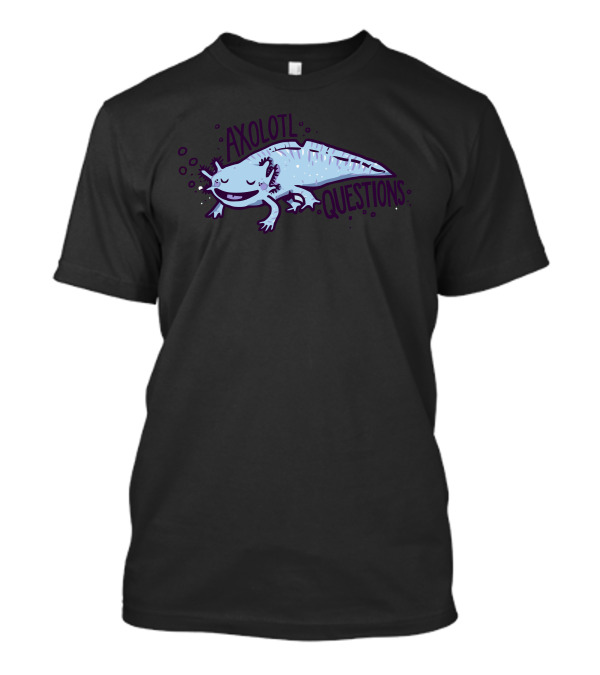 Axolotl Questions Playful Salamander T-Shirt