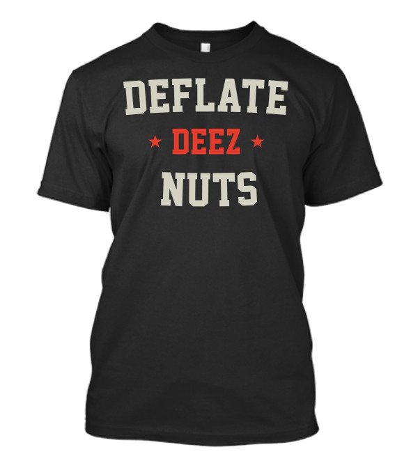 Deflate Deez Nuts Star Humor Phrase T-Shirt