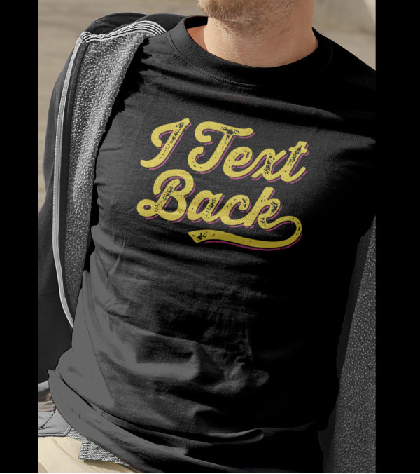 I Text Back Retro T-Shirt