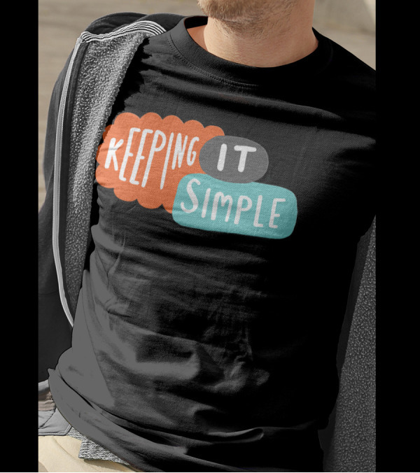 Keeping It Simple T-Shirt