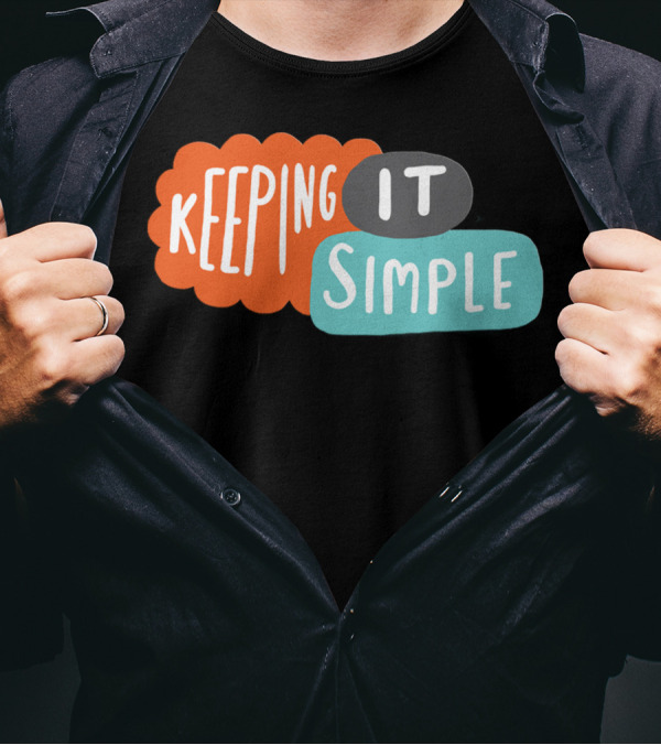 Keeping It Simple T-Shirt