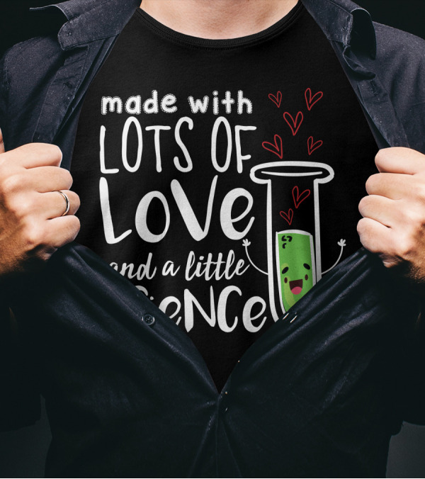 Made With Lots Of Love And A Little Science With Heart-filled Beaker T-Shirt