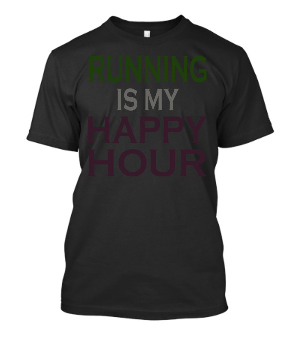 Running Is My Happy Hour T-Shirt