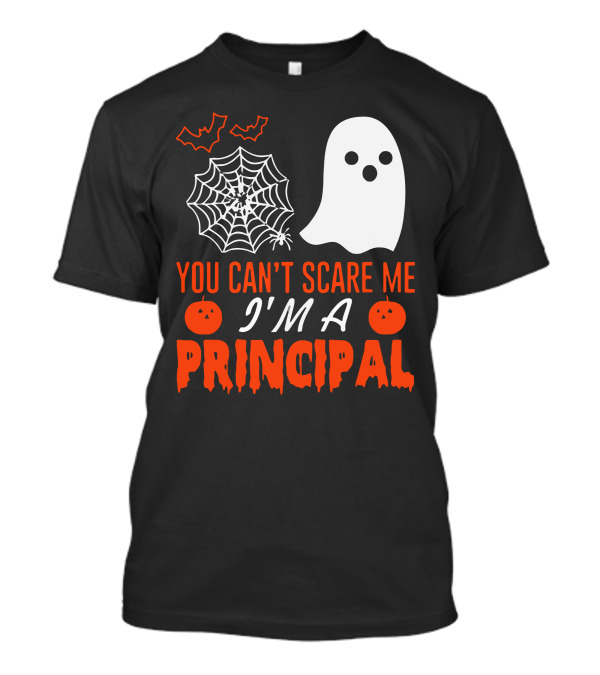 You Can't Scare Me I'm A Principal Ghost Spiderweb Halloween T-Shirt