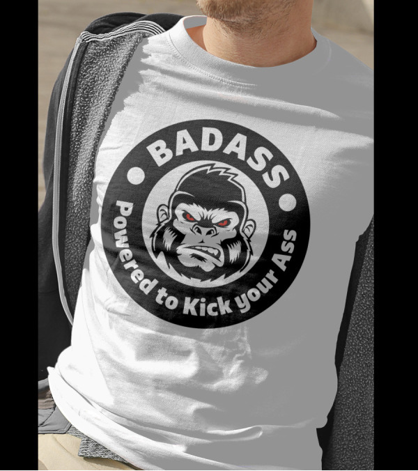 BADASS Powered To Kick Your Ass Bad Angry Primate T-Shirt