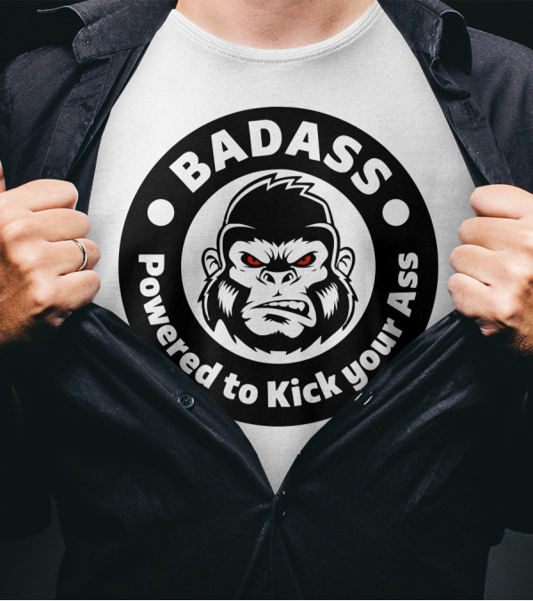 BADASS Powered To Kick Your Ass Bad Angry Primate T-Shirt
