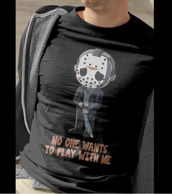 No One Wants To Play With Me Hockey Mask Character With Knife T-Shirt