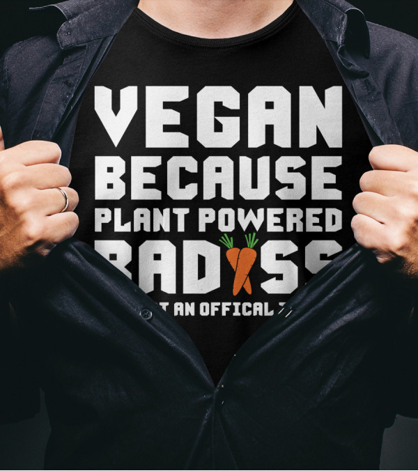 Vegan Because Plant Powered Badass Carrot Icon Was Not An Official Title T-Shirt