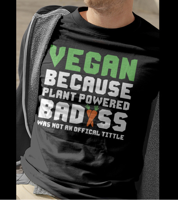Vegan Because Plant Powered Badass Carrot Humor T-Shirt