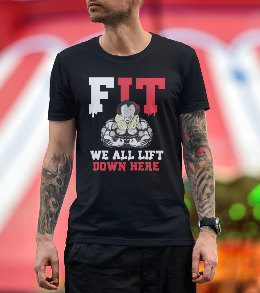 FIT Crossfit We All Lift Down Here Clown Gym Motivation T-Shirt