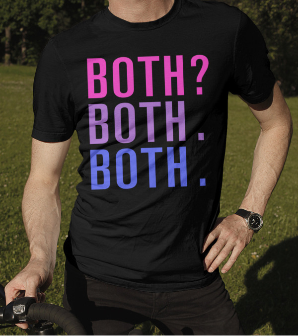 Both Both Both Both Is Good Both? Both. Both Is Good T-Shirt
