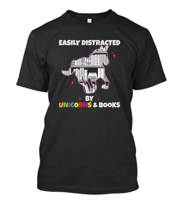 Easily Distracted By Unicorns And Books With Colorful Text And Book Unicorn T-Shirt