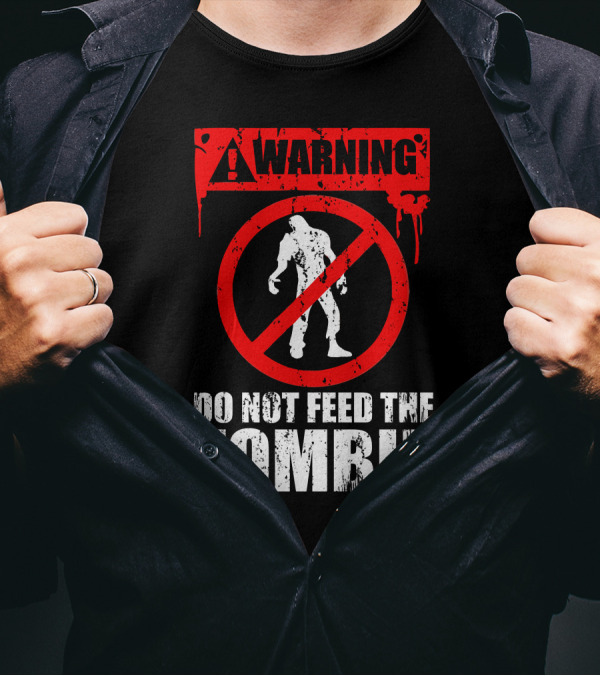 WARNING Do Not Feed The Zombie T-Shirt