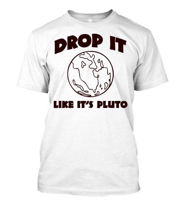 Drop It Like It's Pluto Planet Sketch T-Shirt