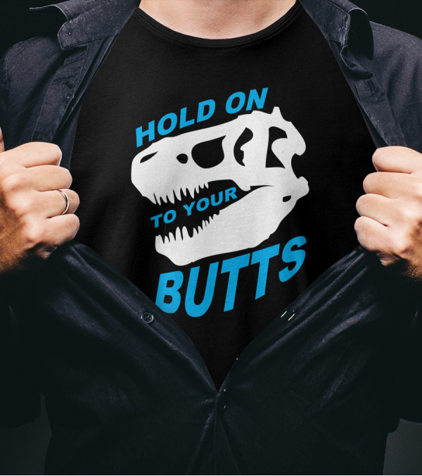 Hold On To Your Butts T-Rex Skull T-Shirt