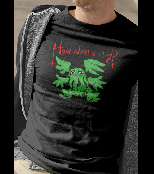 How About A Hug Cthulhu Creature T-Shirt