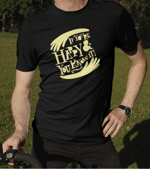 If You're Happy And You Know It Surrounding Hands T-Shirt